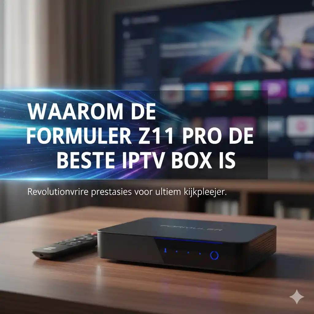 Waarom de Formuler Z11 Pro de Beste IPTV Box Is resultat